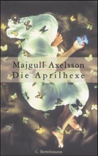 Majgull Axelsson - Die Aprilhexe