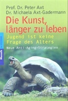 Peter Axt, Michaela Axt-Gadermann - Die Kunst, länger zu leben