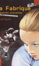 Marcel Ayme, Marcel Aymé - La fabrique : et autres nouvelles