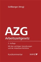 Konrad Grillberger - AZG, Arbeitszeitgesetz, Kurzkommentar (f. Österreich)
