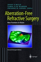 Josef F. Bille, F H Harner, C F H Harner, C. F. H. Harner, C.F.H. Harner, Frieder Lösel - Aberration-Free Refractive Surgery