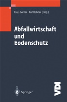 Klaus Görner, Kurt Hübner, Klau Görner, Klaus Görner, Hübner, Hübner... - Abfallwirtschaft und Bodenschutz