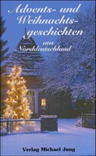 Michael Jung, Andrea May - Advents- und Weihnachtsgeschichten aus Norddeutschland