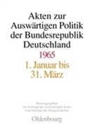 Dorothee Pautsch, Dorothee Pautsch, Mechthil Lindemann, Mechthild Lindemann, Ilse Dorothee Pautsch, Hans-Peter Schwarz - Akten zur Auswärtigen Politik der Bundesrepublik Deutschland: Akten zur Auswärtigen Politik der Bundesrepublik Deutschland 1965, 3 Teile