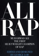 George Lois, George (ed) Lois, George Lois - Ali rap : Muhammad Ali, the first heavyweight champion of rap