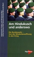 Arbeitsstelle Frieden und Abrüstung, Ulrik Gramann, Ralf Siemens u a - Am Hindukusch und anderswo