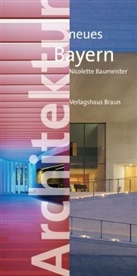 Nicolette Baumeister - Architektur neues Bayern