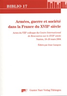 Jean Garapon - Armees, guerre et societe dans la France du XVIIe siecle