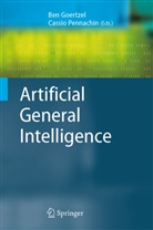 Be Goertzel, Ben Goertzel, Pennachin, Pennachin, Cassio Pennachin - Artificial General Intelligence