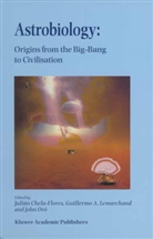 Guillermo A Lemarchand, Julian Chela-Flores, Guillermo A. Lemarchand, John Oro, John Oró - Astrobiology