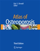 Eric Orwoll, Eric S Orwoll, Eric S. Orwoll, Eric S Orwoll - Atlas of Osteoporosis