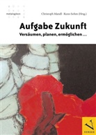 Christoph Mandl, Kuno Sohm, Christoph Mandl, Kuno Sohm - Aufgabe Zukunft