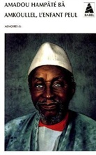 Amadou Hampâté Bâ, Amadou Hampate Ba, Amadou Hampâté Bâ, Amadou Hampâté (1901-1991) Bâ, BA AMADOU HAMPATE, Bâ Amadou Hampaté... - AMKOULLEL L ENFANT PEUL BAB0050
