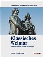Toma Babovic, Irina Kaminiarz, Hans Lucke - Klassisches Weimar. Classical Weimar. Weimar, la classique