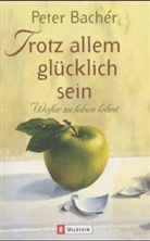 Peter Bachér - Trotz allem glücklich sein