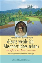 Therese Von Bacheracht, Renate Sternagel - »Heute werde ich Absonderliches sehen«