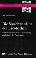 Iris Bachmann - Die Sprachwerdung des Kreolischen