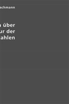 Paul Bachmann - Vorlesungen über die Natur der Irrationalzahlen