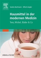 Bachman, Sandr Bachmann, Sandra Bachmann, Längler, Alfred Längler, Susanne Adler... - Hausmittel in der modernen Medizin