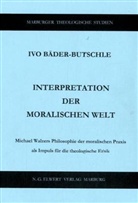 Ivo Bäder-Butschle - Interpretation der moralischen Welt