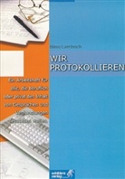Hans-Jürgen Bäse, Hans Lambrich, Margit Lambrich - Wir protokollieren