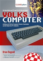 Brian Bagnall, Christian Boehm, Winnie Forster - Volkscomputer. Aufstieg und Fall des Computer-Pioniers Commodore
