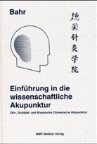 Frank R. Bahr - Einführung in die wissenschaftliche Akupunktur