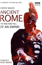 Simon Baker - Ancient Rome, the Rise and Fall of an Empire