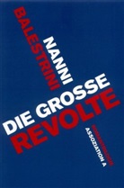 Balestrini, Nanni Balestrini, Peter O Chotjewitz, F, Renate Heimbucher-Bengs - Die große Revolte