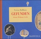 Verena Ballhaus, Johann Wolfgang von Goethe - Gefunden