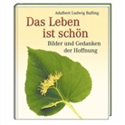 Adalbert L. Balling, Adalbert Ludwig Balling - Das Leben ist schön