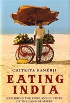 Chitrita Banerji - Eating India