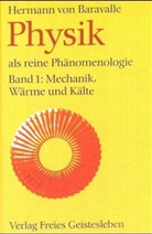 Hermann von Baravalle - Physik als reine Phänomenologie - 1: Mechanik, Wärme und Kälte