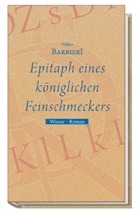 Veljko Barbieri, Barbara Antowiak - Epitaph eines königlichen Feinschmeckers