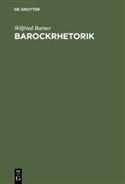 Wilfried Barner - Barockrhetorik