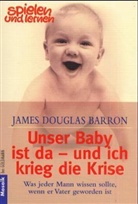 James D. Barron - Unser Baby ist da und ich krieg die Krise
