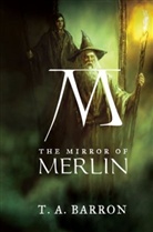 T. A. Barron, T. A./ Sweet Barron, Thomas A. Barron - The Mirror of Merlin