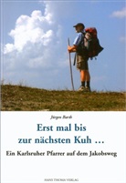 Jürgen Barth - Erst mal bis zur nächsten Kuh . . .