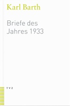 Karl Barth, Eberhard Busch, Bartolt Haase, Barbar Schenck, Barbara Schenck - Briefe des Jahres 1933