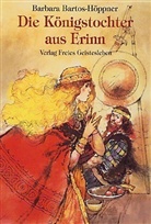 Barbara Bartos-Höppner - Die Königstochter aus Erinn