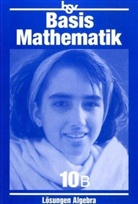 Basismathematik, Ausgabe B für Bayern - Bd.10: Algebra, Lösungen