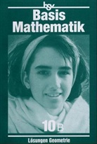 Basismathematik, Ausgabe B für Bayern - Bd.10: Geometrie, Lösungen