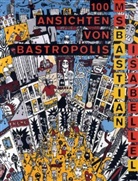 M S Bastian, M. S. Bastian, M. S. /. L Bastian, Isabelle L, Isabelle L., Guido Magnaguagno... - Hundert ansichten von bastropol