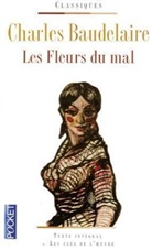 Charles Baudelaire - Les fleurs du mal. Petits poèmes en prose. Curiosités esthétiques