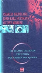 Charles Baudelaire, Joris-Karl Huysmans, Octave Mirbeau - Die Blumen des Bösen. Tief unten. Der Garten der Qualen