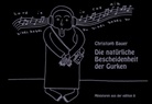 Christoph Bauer, Christoph Bauer - Die natürliche Bescheidenheit der Gurken