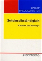 Ulrich Baeck, Jobst-Hubertus Bauer, Doris-Maria Schuster - Scheinselbständigkeit