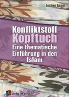 Jochen Bauer - Konfliktstoff Kopftuch
