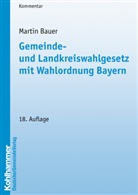 Martin Bauer - Gemeinde- und Landkreiswahlgesetz mit Wahlordnung Bayern, Kommentar