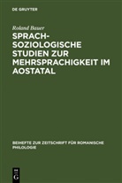 Roland Bauer - Sprachsoziologische Studien zur Mehrsprachigkeit im Aostatal